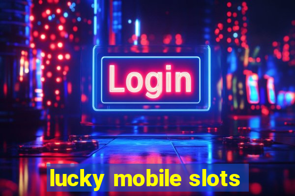 lucky mobile slots