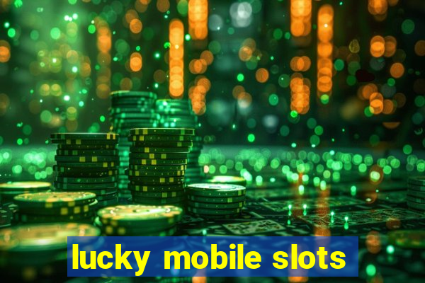 lucky mobile slots