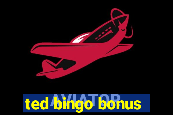 ted bingo bonus