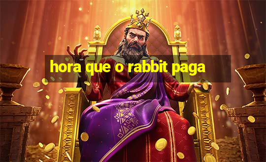 hora que o rabbit paga