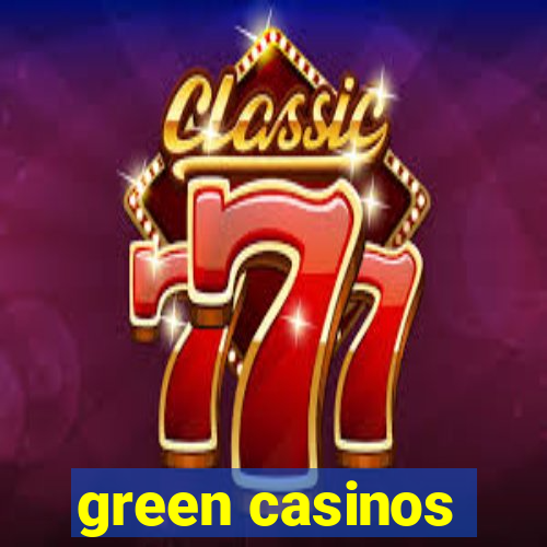 green casinos