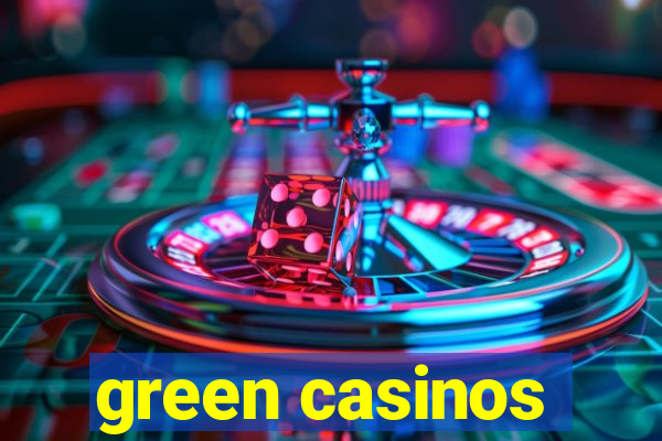 green casinos