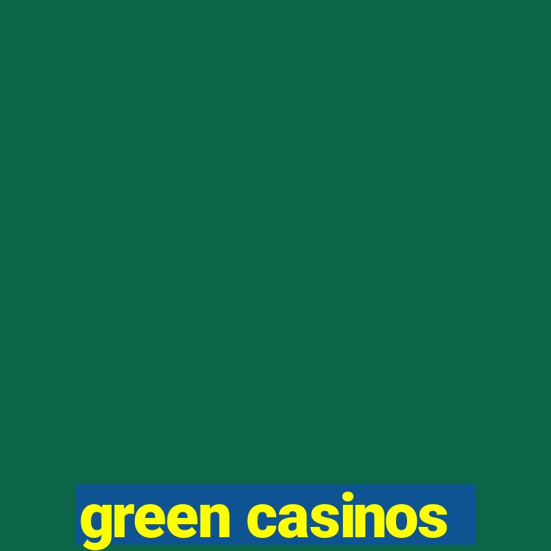 green casinos