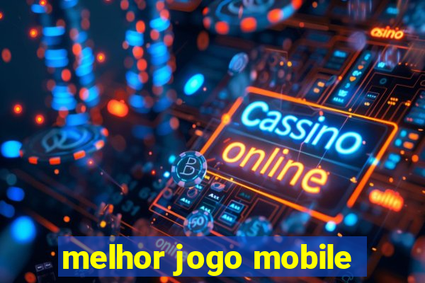 melhor jogo mobile