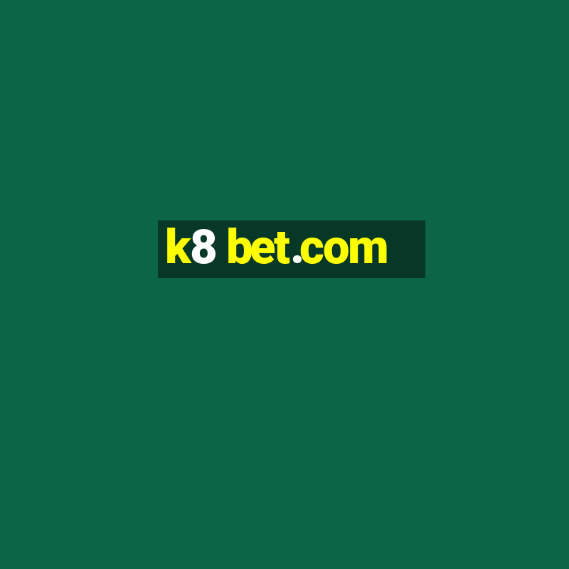 k8 bet.com