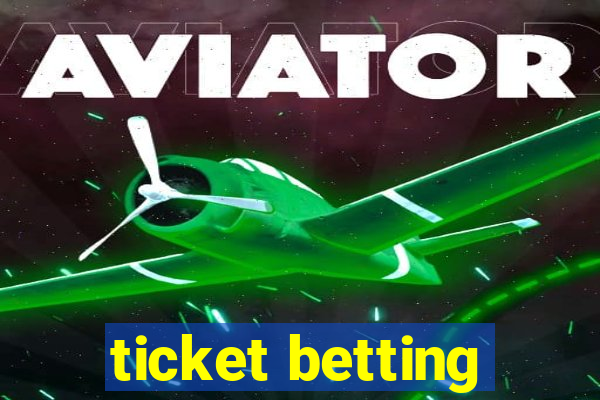 ticket betting