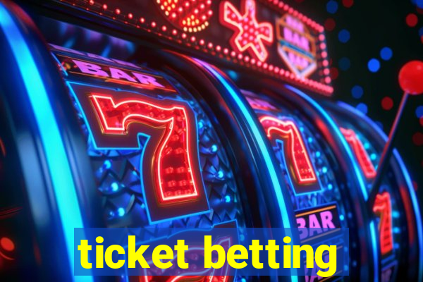 ticket betting