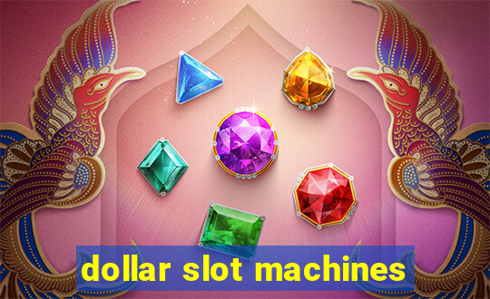 dollar slot machines