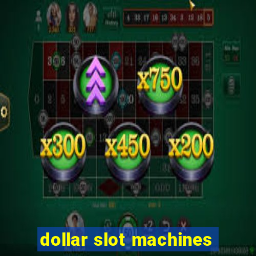 dollar slot machines