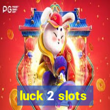 luck 2 slots