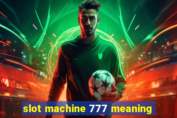 slot machine 777 meaning