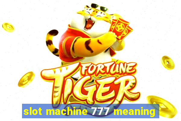 slot machine 777 meaning