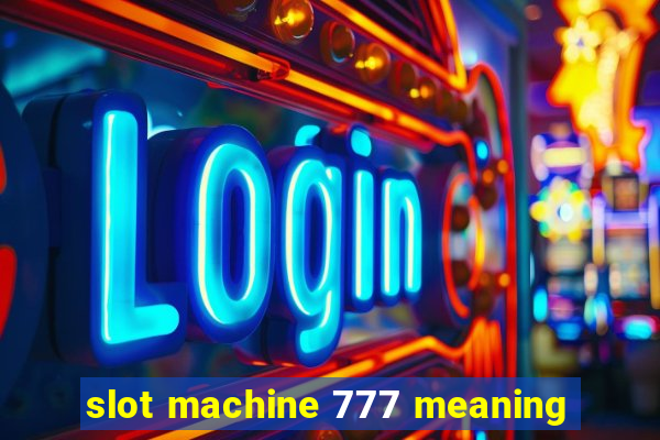 slot machine 777 meaning