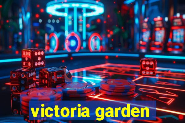 victoria garden