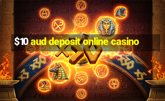 $10 aud deposit online casino