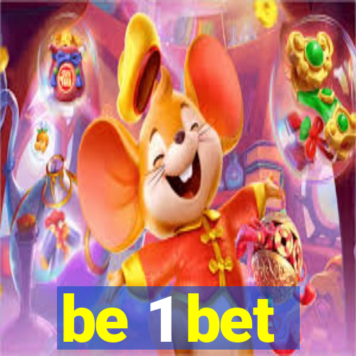 be 1 bet