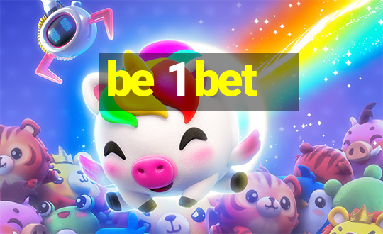 be 1 bet