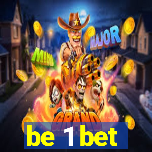 be 1 bet