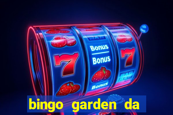 bingo garden da dinheiro mesmo