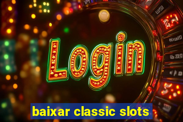 baixar classic slots