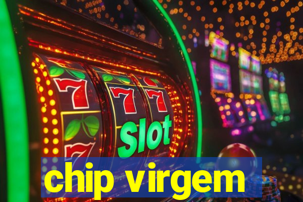 chip virgem