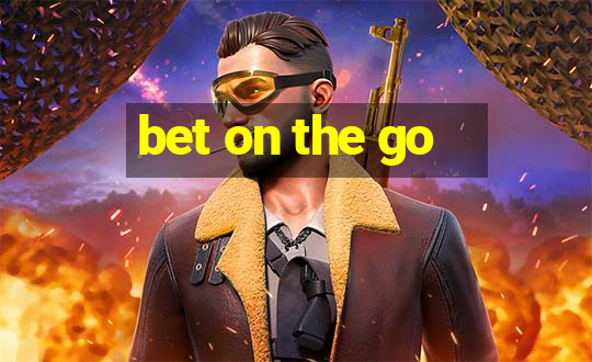 bet on the go