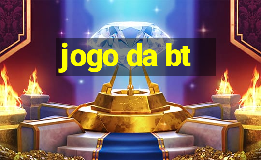 jogo da bt