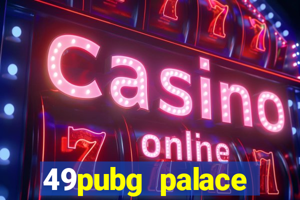 49pubg palace sports slots