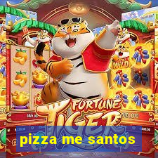 pizza me santos