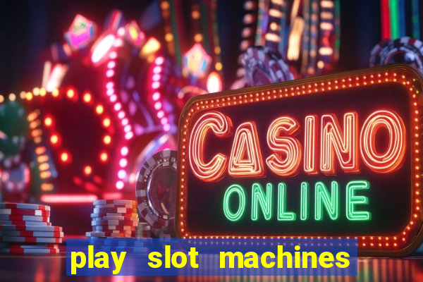 play slot machines online for real money