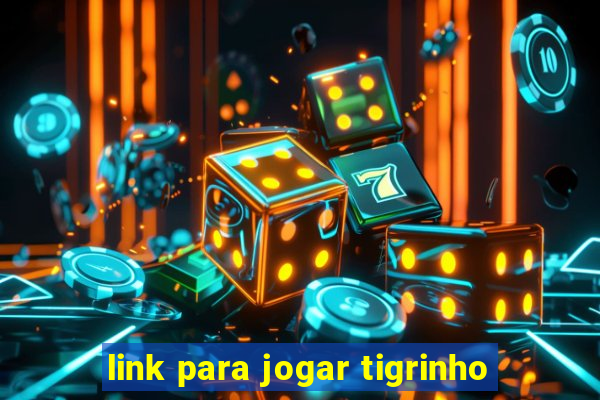 link para jogar tigrinho