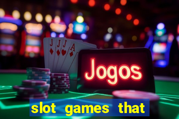 slot games that pay real money