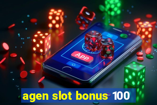 agen slot bonus 100