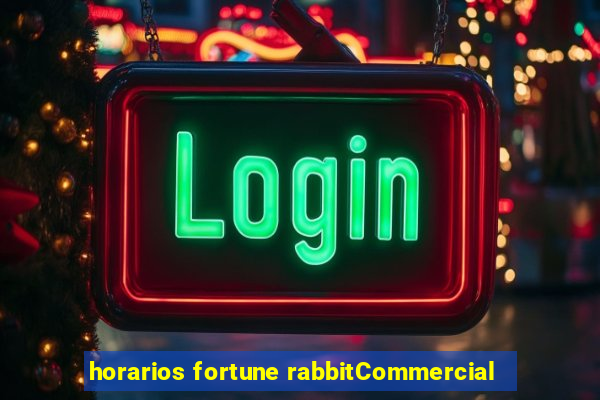 horarios fortune rabbitCommercial