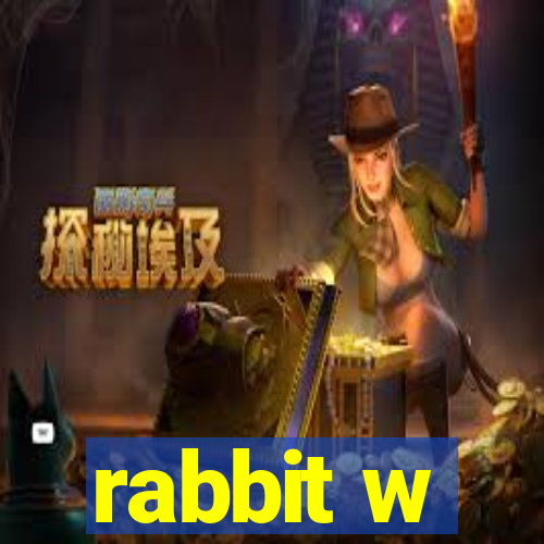 rabbit w