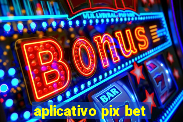 aplicativo pix bet