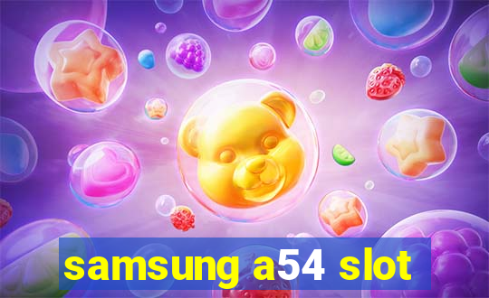 samsung a54 slot