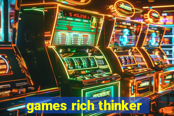 games rich thinker