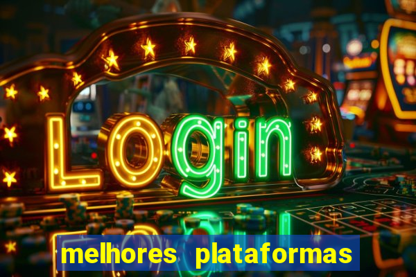 melhores plataformas do jogo do tigrinho