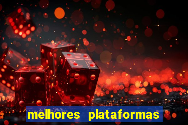 melhores plataformas do jogo do tigrinho