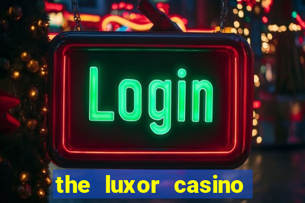 the luxor casino las vegas