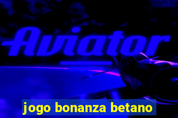 jogo bonanza betano