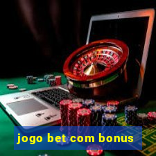 jogo bet com bonus