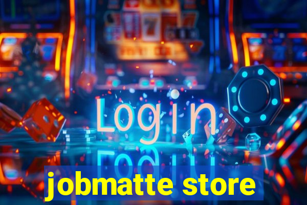 jobmatte store