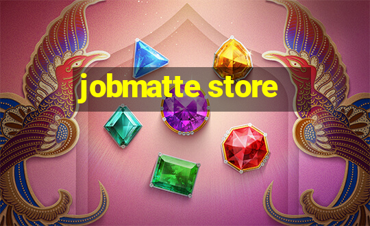 jobmatte store