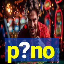 p?no