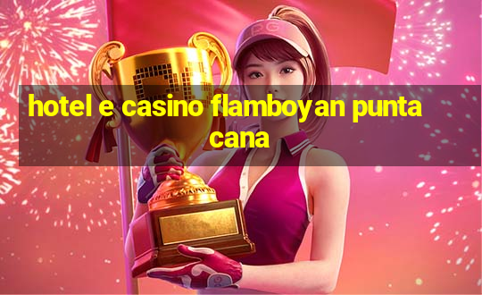 hotel e casino flamboyan punta cana