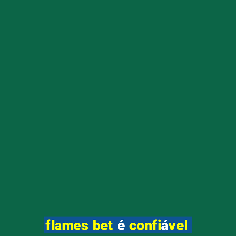 flames bet é confiável