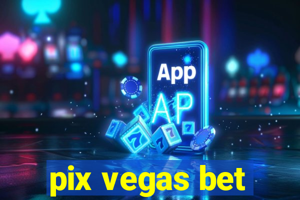 pix vegas bet