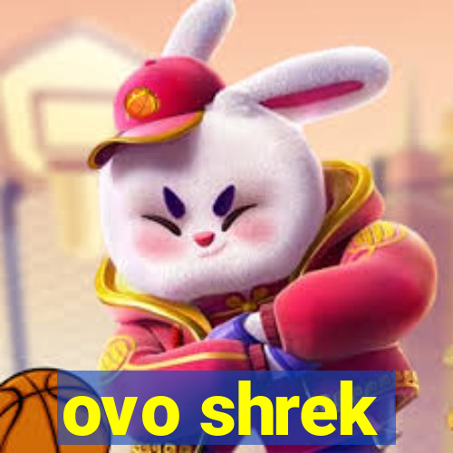 ovo shrek